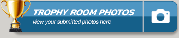 Trophy Room Photos!  View Your Submitted Photos!